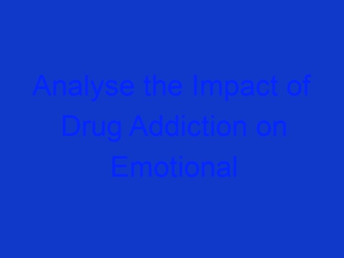 Analyse the Impact of Drug Addiction on Emotional and Physical Spheres of the Teenagers