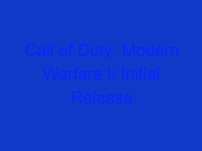 Call of Duty: Modern Warfare Ii Initial Release Date