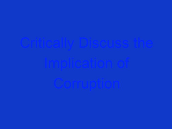 Critically Discuss the Implication of Corruption on the Economic Growth of a Country