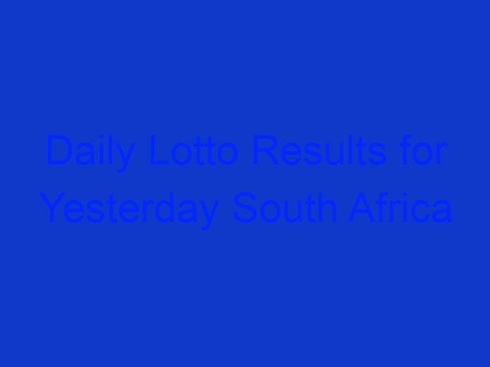 Daily Lotto Results for Yesterday South Africa 2021 Results Today