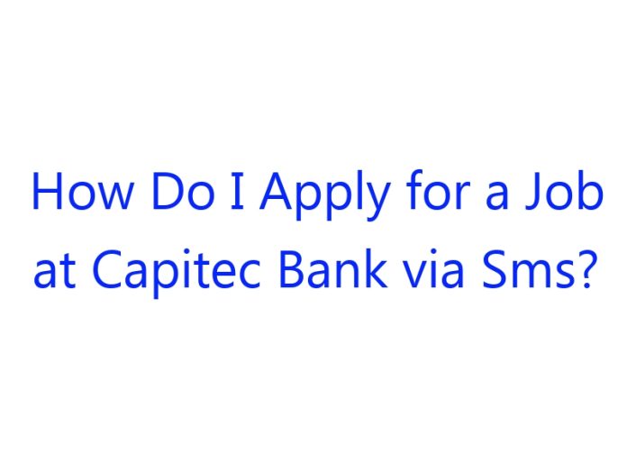 How Do I Apply for a Job at Capitec Bank via Sms?