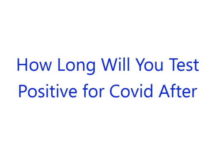 How Long Will You Test Positive for Covid After Recovery