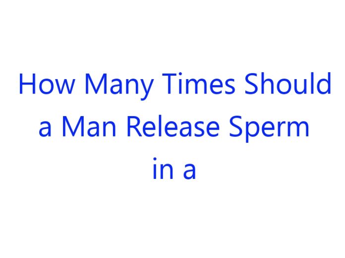 How Many Times Should a Man Release Sperm in a Week