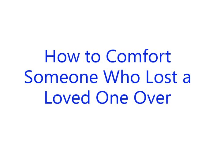 How to Comfort Someone Who Lost a Loved One Over Text