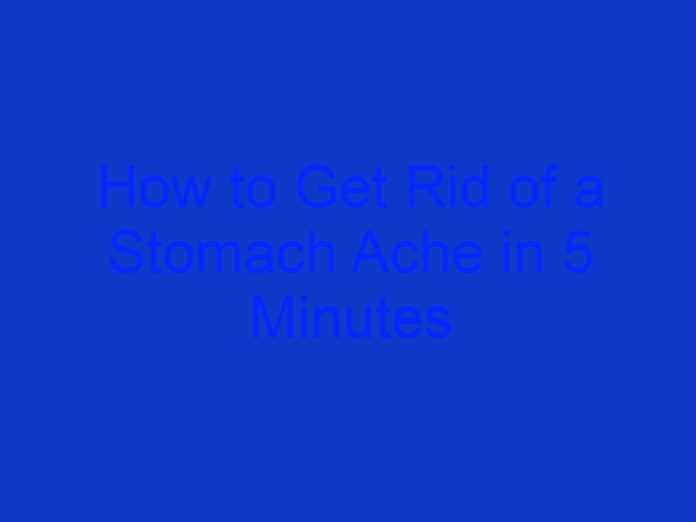 How to Get Rid of a Stomach Ache in 5 Minutes