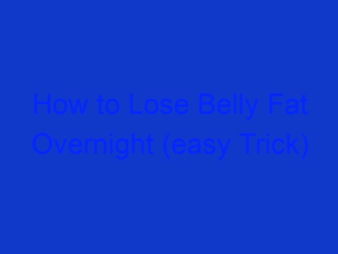 How to Lose Belly Fat Overnight (easy Trick)