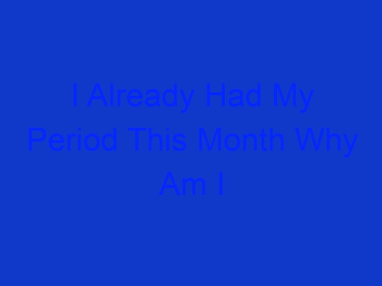 I Already Had My Period This Month Why Am I Bleeding Again Roobytalk