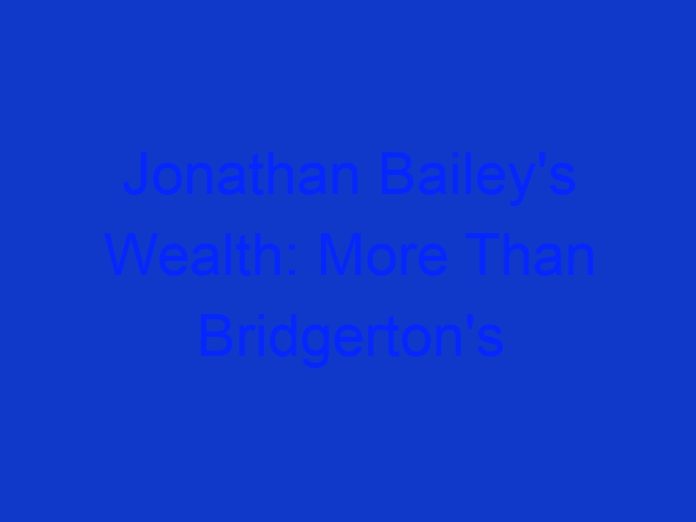 Jonathan Bailey's Wealth: More Than Bridgerton's Duke?