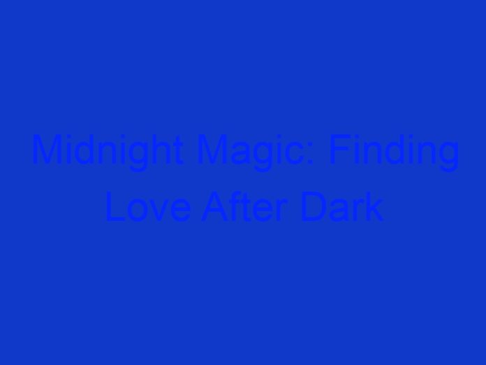 Midnight Magic: Finding Love After Dark