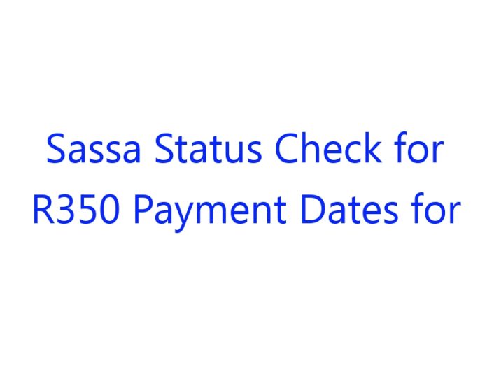Sassa Status Check for R350 Payment Dates for September 2021