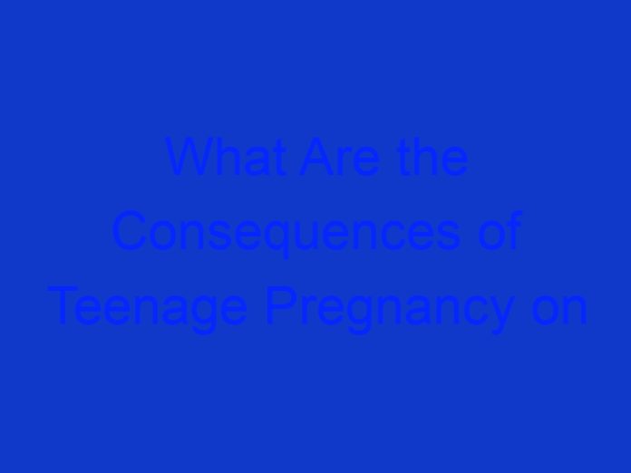 What Are the Consequences of Teenage Pregnancy on the Parents