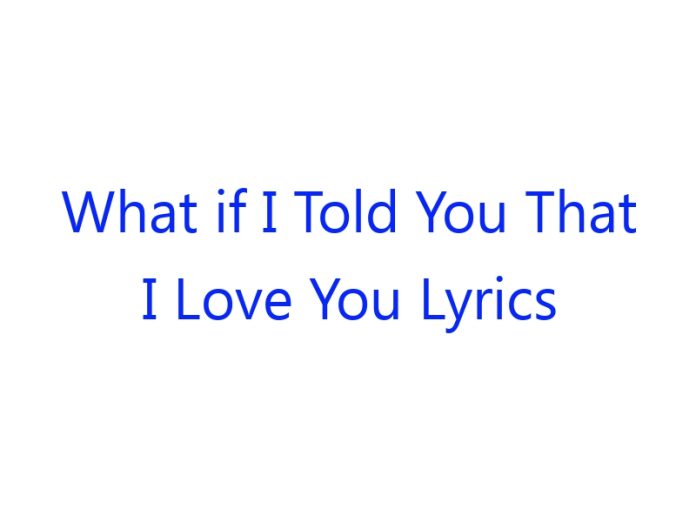 What if I Told You That I Love You Lyrics
