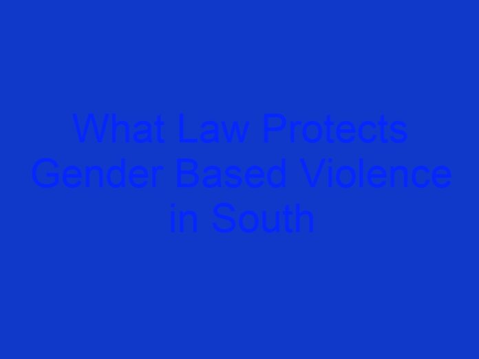 What Law Protects Gender Based Violence in South Africa?
