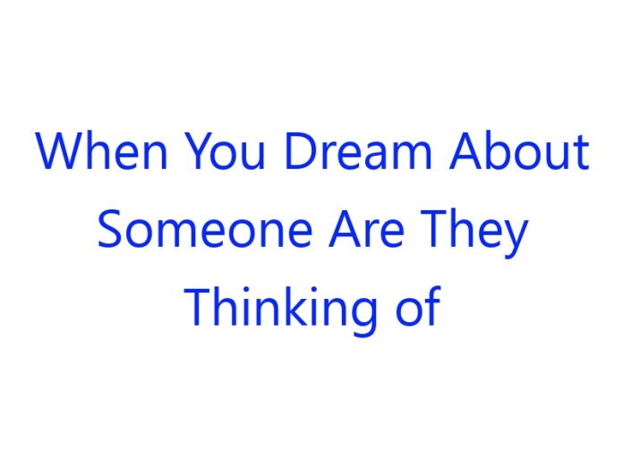 When You Dream About Someone Are They Thinking of You