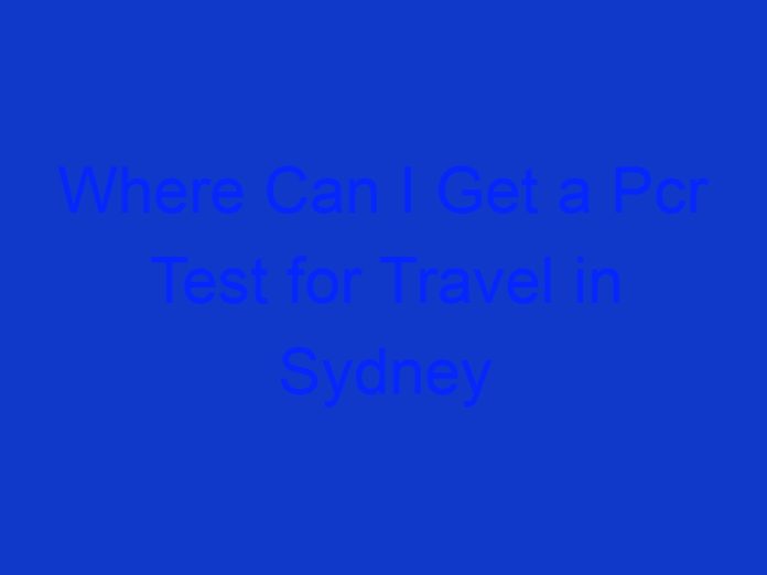 Where Can I Get a Pcr Test for Travel in Sydney