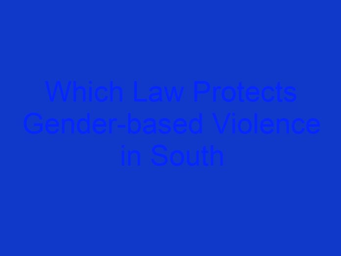 Which Law Protects Gender Based Violence in South Africa
